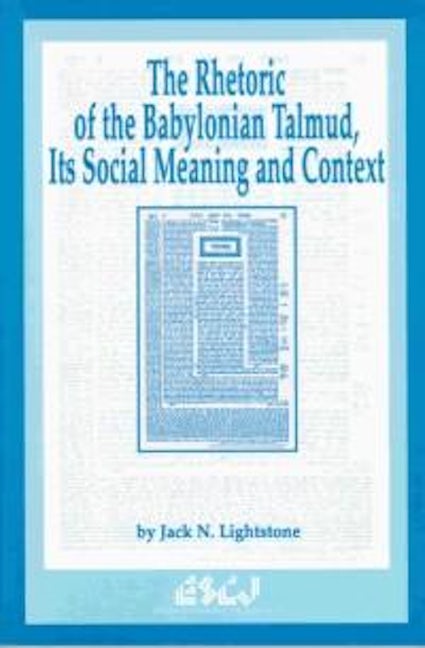 Book cover image for The Rhetoric of the Babylonian Talmud, Its Social Meaning and Context ISBN: 9780889202382